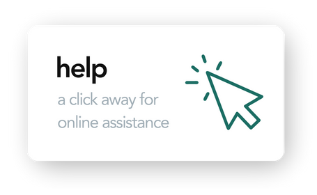 A rectangular card with the word help: a click away for online assistance